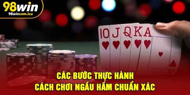 Các bước thực hành cách chơi ngầu hầm chuẩn xác