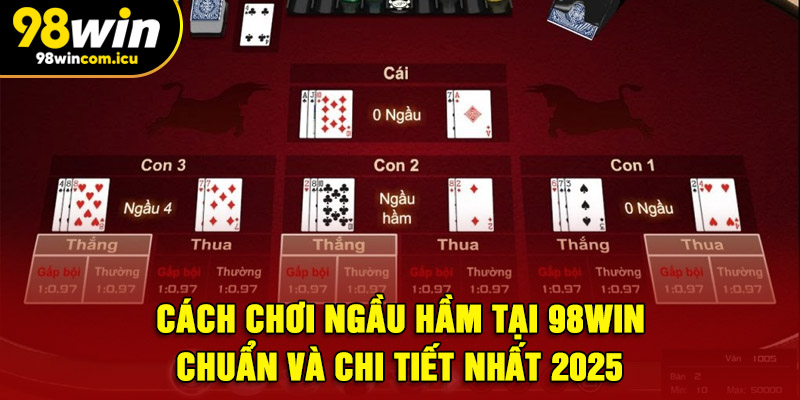 Cách chơi ngầu hầm với luật chơi cơ bản cần biết