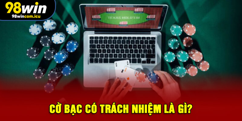 Cờ bạc có trách nhiệm là gì?