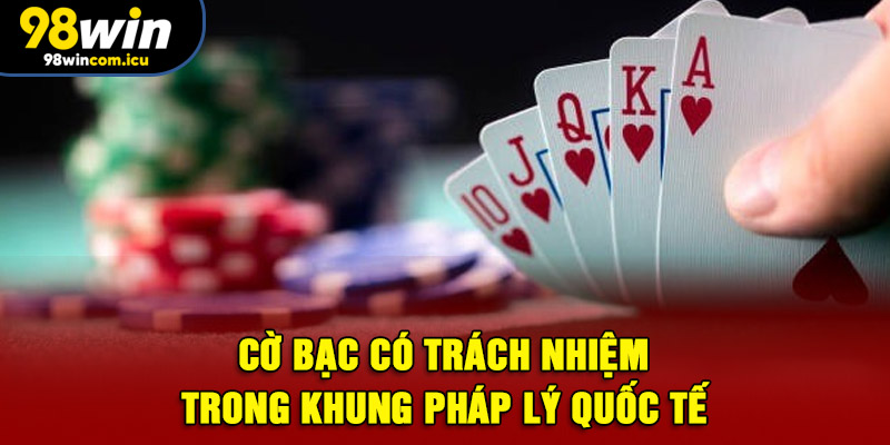 Cờ bạc có trách nhiệm trong khung pháp lý quốc tế