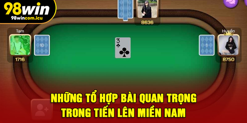 Những tổ hợp bài quan trọng trong Tiến Lên Miền Nam