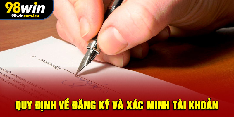 Quy định về đăng ký và xác minh tài khoản