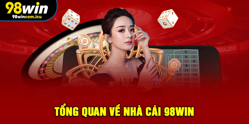 Tổng quan về nhà cái 98WIN